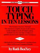 Touch Typing in Ten Lessons A Home-Study Course With Complete Instructions in the Fundamentals of Touch Typewriting and Introducing the Basic Combinat cover