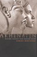 Akhenaten History, Fantasy and Ancient Egypt cover