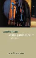 American Avant-Garde Theatre A History cover