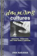 Dislocating Cultures Identities, Traditions, and Third-World Feminism cover