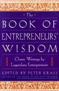 The Book of Entrepreneurs' Wisdom Classic Writings by Legendary Entrepreneurs cover