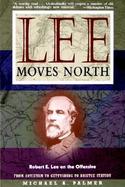 Lee Moves North Robert E. Lee on the Offensive cover