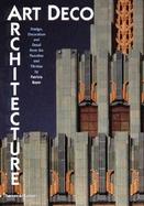 Art Deco Architecture Design, Decoration and Detail from the Twenties and Thirties cover