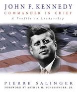 John F. Kennedy: Commander in Chief: A Profile in Leadership cover