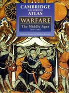 Cambridge Illustrated Atlas Warfare  The Middle Ages 768-1487 cover