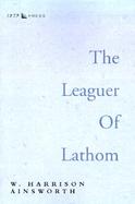 The Leaguer of Lathom A Tale of the Civil War in Lancashire cover