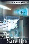 The Radioactive Satellite An Alaskan Adventure cover