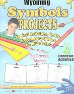 Wyoming Symbols & Facts Projects 30 Cool, Activities, Crafts, Experiments & More for Kids to Do to Learn About Your State cover