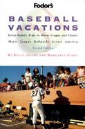 Fodor's Baseball Vacations: Great Family Trips to 100 Minor League and Classic Major League Ballparks Across America cover