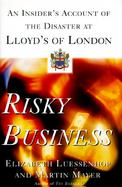 Risky Business: An Insider's Account of the Disaster at Lloyd's of London cover