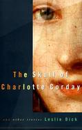 The Skull of Charlotte Corday: And Other Stories cover