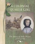 A Colonial Quaker Girl The Diary of Sally Wister, 1777-1778 cover