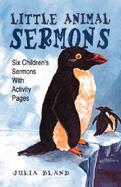 Little Animal Sermons Six Children's Sermons With Activity Pages cover