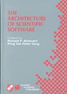 The Architecture of Scientific Software Ifip Tc2/Wg2.5 Working Conference on the Architecture of Scientific Software, October 2-4, 2000, Ottawa, Canad cover