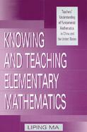 Knowing and Teaching Elementary Mathematics Teachers' Understanding of Fundamental Mathematics in China and the United States cover