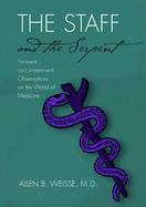 The Staff and the Serpent Pertinent and Impertinent Observations on the World of Medicine cover