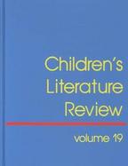 Children's Literature Review Excerpts from Reviews, Criticism, and Commentary on Books for Children and Young People (volume19) cover
