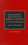 Black/White Relations in American History An Annotated Bibliography cover