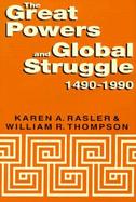 The Great Powers and Global Struggle 1490-1990 cover