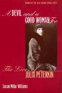 A Devil and a Good Woman, Too: The Lives of Julia Peterkin cover