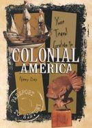 Your Travel Guide to Colonial America cover