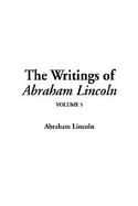 The Writings of Abraham Lincoln (volume5) cover