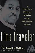 Time Traveler A Scientist's Personal Mission to Make Time Travel a Reality cover