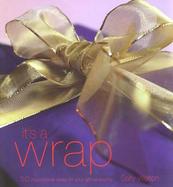 It's a Wrap 50 Inspirational Ideas for Your Gift-Wrapping cover
