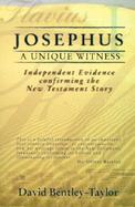 Josephus: A Unique Witness: Independent Evidence Confirming the New Testament Story cover