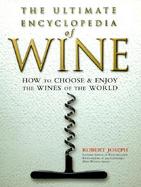 The Ultimate Encyclopedia of Wine: How to Choose & Enjoy the Wines of the World cover