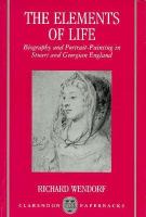 The Elements of Life Biography of Portrait-Painting in Stuart and Georgian England cover