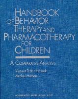 Handbook of Behavior Therapy and Pharmacotherapy for Children: A Comparative Analysis cover