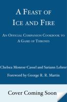 A Feast of Ice and Fire : The Official Companion Cookbook to A Game of Thrones cover