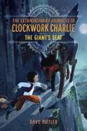 The Giant's Seat (the Extraordinary Journeys of Clockwork Charlie) cover