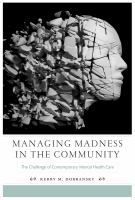 Managing Madness in the Community : The Challenge of Contemporary Mental Health Care cover
