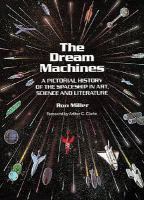 The Dream Machines An Illustrated History of the Spaceship in Art, Science and Literature cover