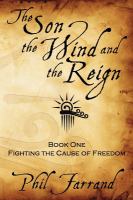 The Son, the Wind and the Reign : Book One: Fighting the Cause of Freedom cover