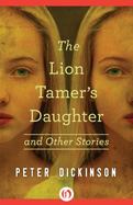The Lion Tamer's Daughter : And Other Stories cover