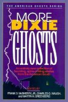 More Dixie Ghosts: More Haunting, Spine-Chilling Stories from the American South cover