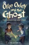Ollie Oxley and the Ghost : The Search for Lost Gold cover
