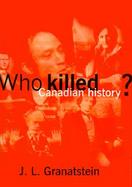 Who Killed Canadian History? cover
