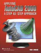Applying AutoCAD 2000: A Step-by-Step Approach, Student Edition cover