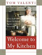 Welcome to My Kitchen A New York Chef Shares His Robust Recipes and Secret Tecniques cover