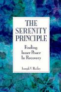 The Serenity Principle Finding Inner Peace in Recovery cover