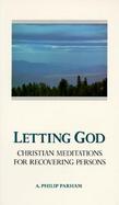 Letting God Christian Meditations for Recovering Persons cover
