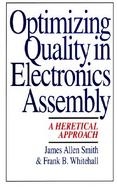 Optimizing Quality in Electronics Assembly A Heretical Approach cover
