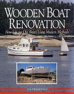 Wooden Boat Renovation: New Life for Old Boats Using Modern Methods cover