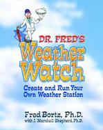 Dr. Fred's Weather Watch How to Create and Run Your Own Weather Station cover