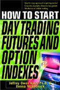 How to Start Day Trading Futures and Option Indexes cover