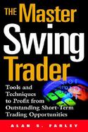 The Master Swing Trader: Tools and Techniques to Profit from Outstanding Short-Term Trading Opportunities cover